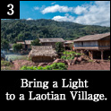 3.Bring a Light to a Laotian Village.
