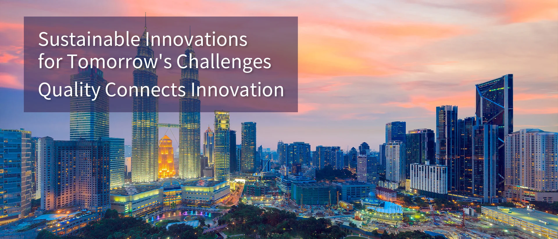 Sustainable Innovations for Tomorrow's Challenges Quality Connects Innovation